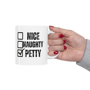 Naughty Nice Petty, Funny Mugs, Christmas Mugs, Ceramic Mug 11oz