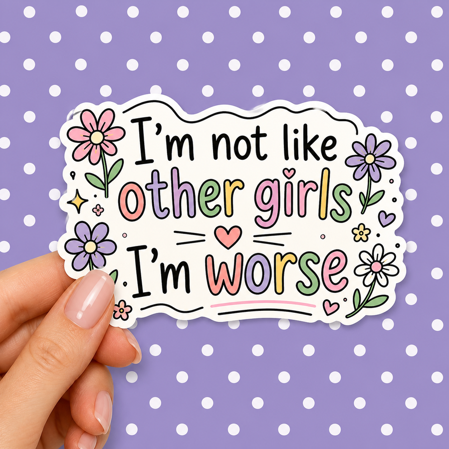 I'm Not Like Other Girls — Waterproof Die Cut Decal