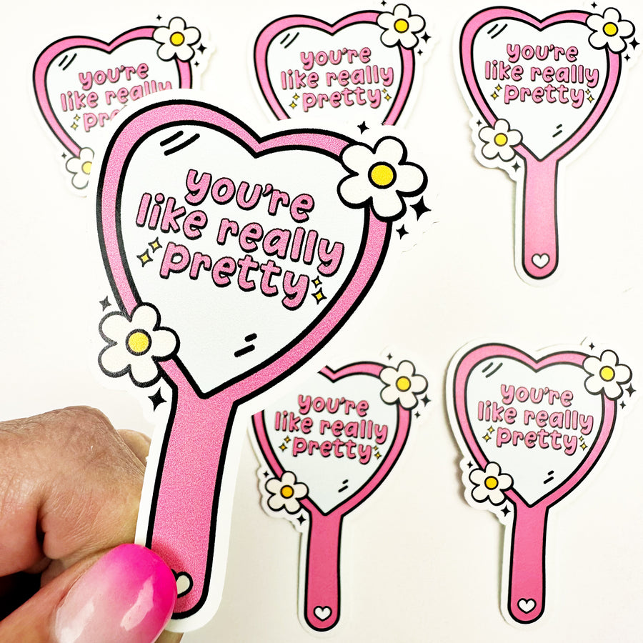 You're Like Really Pretty Vinyl Decal