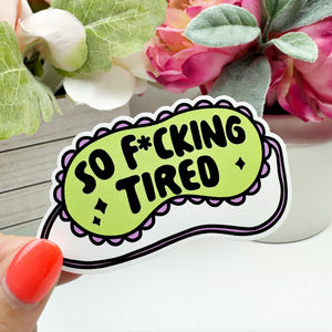 So F*cking Tired Vinyl Decal