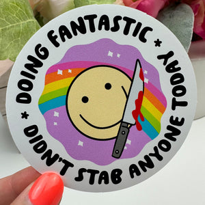 Doing Fantastic Didn't Stab Anyone Today Vinyl Decal