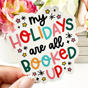 My Holidays are all Booked Up Vinyl Decal