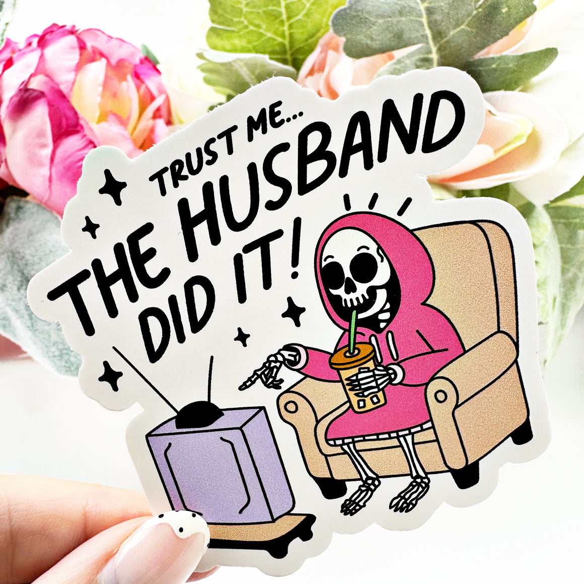 Trust me the Husband Did It Vinyl Decal